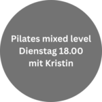 Pilates mixed level Dienstag 18.00 mit Kristin